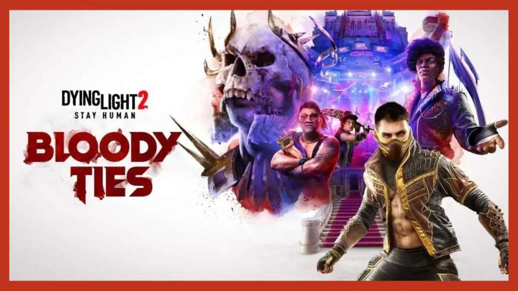 Dying Light 2 Stay Human Bloody Ties