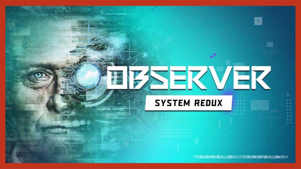 “Observer: System Redux moet het hebben van zijn unieke setting en sfeer” Observer: System Redux